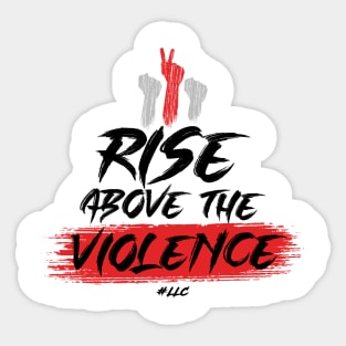 Rise Above the Violence. Black Text. Fists Fight Violence.Pacifist. Peace. Sticker